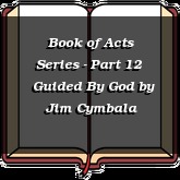 Book of Acts Series - Part 12 | Guided By God