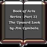 Book of Acts Series - Part 11 | The Upward Look