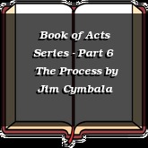 Book of Acts Series - Part 6 | The Process