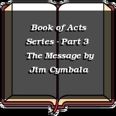 Book of Acts Series - Part 3 | The Message