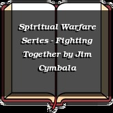Spiritual Warfare Series - Fighting Together