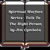 Spiritual Warfare Series - Talk To The Right Person