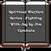 Spiritual Warfare Series - Fighting With Joy