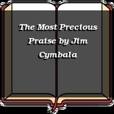 The Most Precious Praise