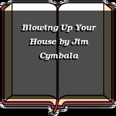 Blowing Up Your House