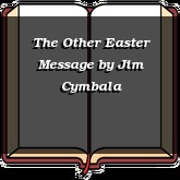 The Other Easter Message