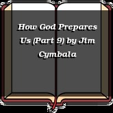 How God Prepares Us (Part 9)