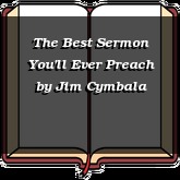 The Best Sermon You'll Ever Preach