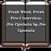 Fresh Wind, Fresh Fire-I Interview: Jim Cymbala