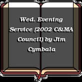 Wed. Evening Service (2002 C&MA Council)