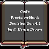 God's Provision-Man's Decision Gen.4:1
