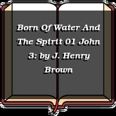 Born Of Water And The Spirit 01 John 3: