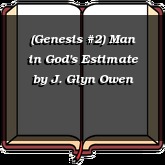 (Genesis #2) Man in God's Estimate