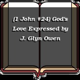 (1 John #24) God's Love Expressed