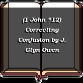 (1 John #12) Correcting Confusion