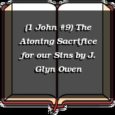 (1 John #9) The Atoning Sacrifice for our Sins