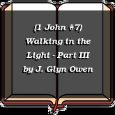 (1 John #7) Walking in the Light - Part III