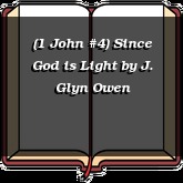 (1 John #4) Since God is Light