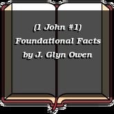 (1 John #1) Foundational Facts