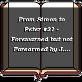 From Simon to Peter #21 - Forewarned but not Forearmed