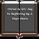 Christ Is All: Joy In Suffering