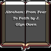 Abraham: From Fear To Faith