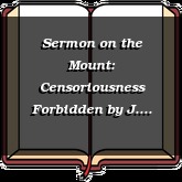 Sermon on the Mount: Censoriousness Forbidden