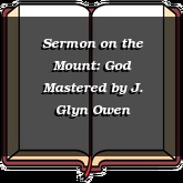 Sermon on the Mount: God Mastered