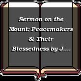 Sermon on the Mount: Peacemakers & Their Blessedness