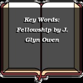 Key Words: Fellowship
