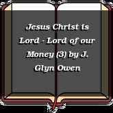 Jesus Christ is Lord - Lord of our Money (3)