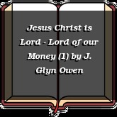 Jesus Christ is Lord - Lord of our Money (1)