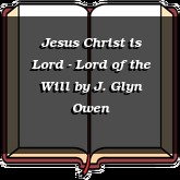Jesus Christ is Lord - Lord of the Will