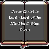 Jesus Christ is Lord - Lord of the Mind