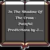 In The Shadow Of The Cross - Painful Predictions