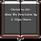 Christ is All - How We Proclaim