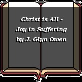 Christ is All - Joy in Suffering