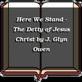 Here We Stand - The Deity of Jesus Christ