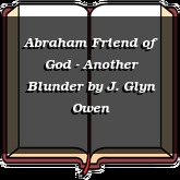 Abraham Friend of God - Another Blunder
