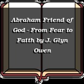 Abraham Friend of God - From Fear to Faith