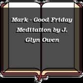 Mark - Good Friday Meditation