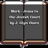 Mark - Jesus in the Jewish Court