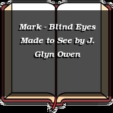 Mark - Blind Eyes Made to See