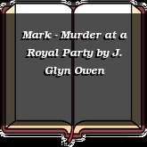 Mark - Murder at a Royal Party