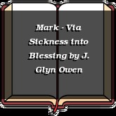 Mark - Via Sickness into Blessing