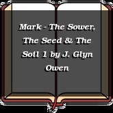 Mark - The Sower, The Seed & The Soil 1
