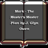 Mark - The Master's Master Plan