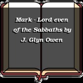 Mark - Lord even of the Sabbaths