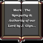 Mark - The Sympathy & Authority of our Lord