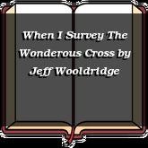 When I Survey The Wonderous Cross